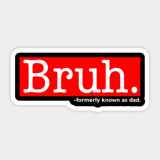 Bruh Formerly Known As Dad Funny Mother's Day Sticker